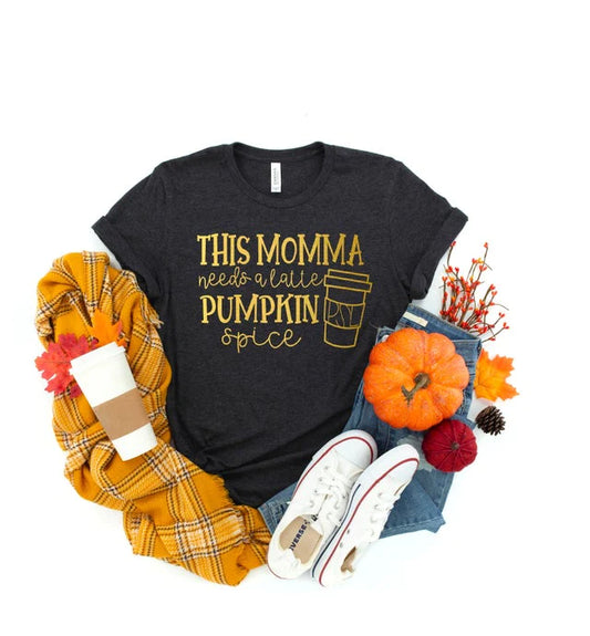 This Momma Needs a Latte Pumpkin Spice