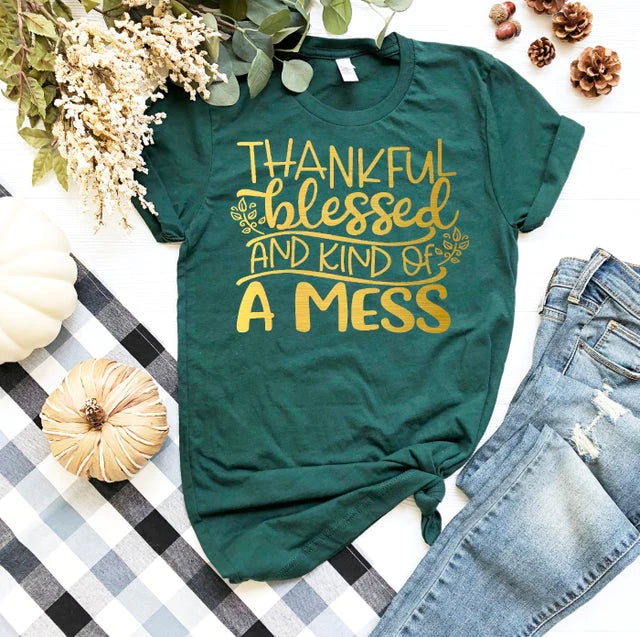 Thankful Blessed and Kind of a Mess