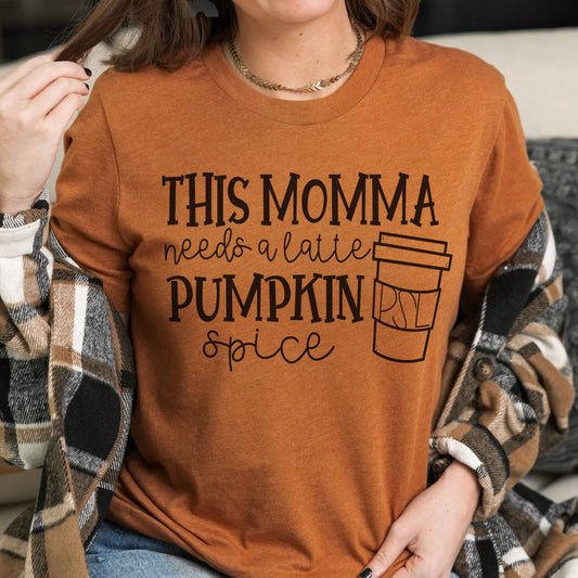 This Momma Needs a Latte Pumpkin Spice