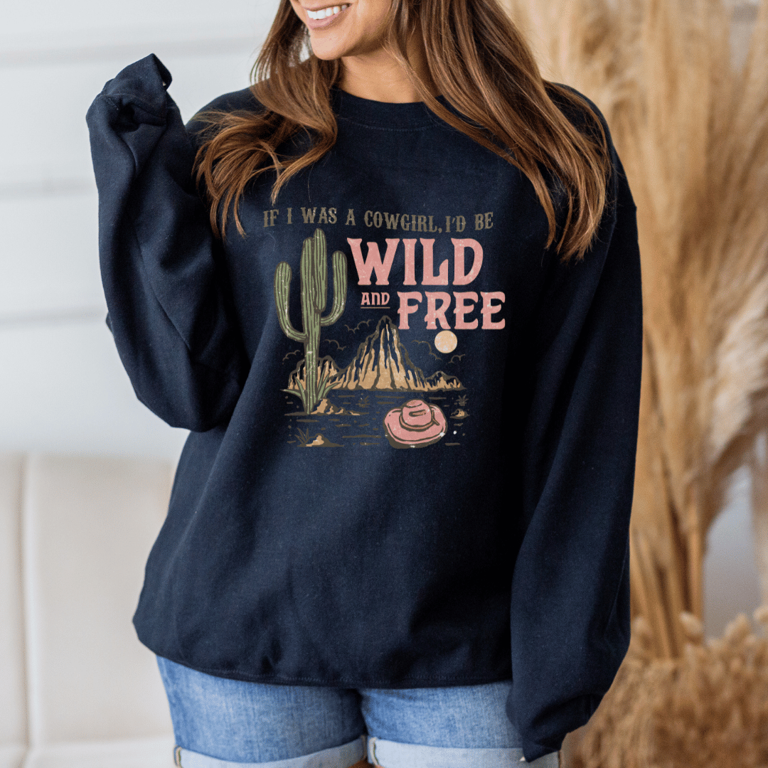 If I Was a Cowgirl I'd be Wild and Free